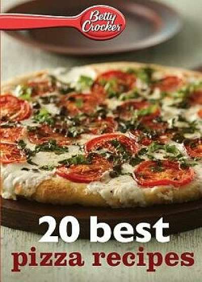Betty Crocker 20 Best Pizza Recipes, Paperback/Betty Ed D. Crocker