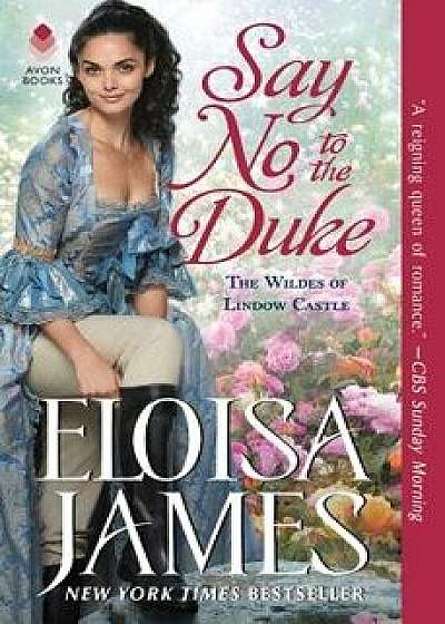 Say No to the Duke: The Wildes of Lindow Castle/Eloisa James