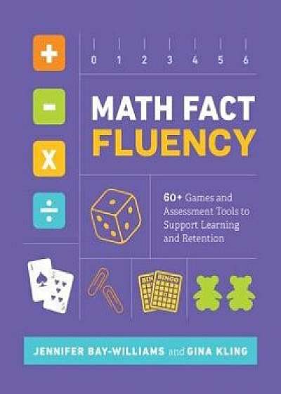 Math Fact Fluency: 60+ Games and Assessment Tools to Support Learning and Retention, Paperback/Jennifer Bay-Williams