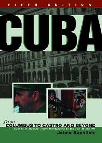 Cuba: From Columbus to Castro and Beyond, Paperback/Jaime Suchlicki