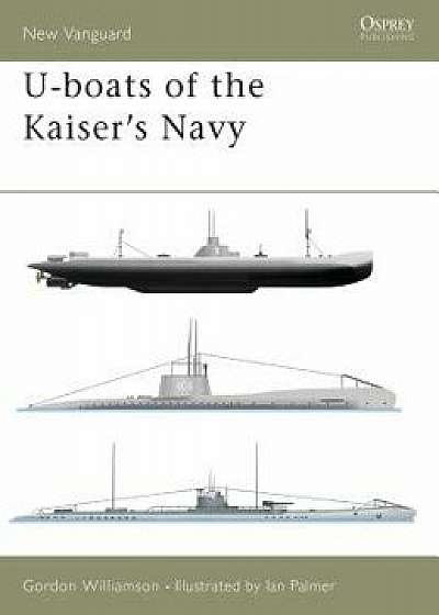 U-Boats of the Kaiser's Navy, Paperback/Gordon Williamson