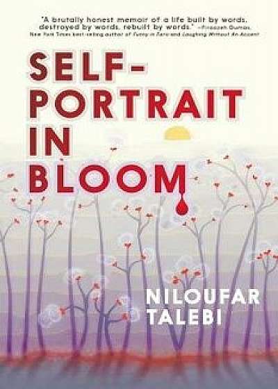 Self-Portrait in Bloom, Paperback/Niloufar Talebi