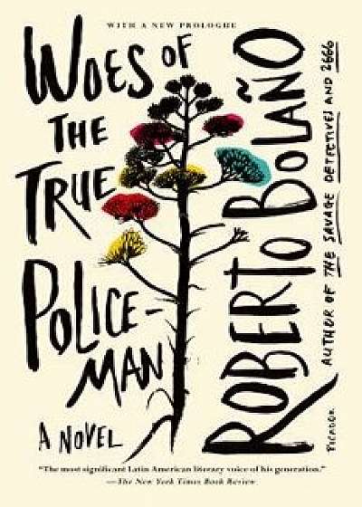 Woes of the True Policeman, Paperback/Roberto Bolano