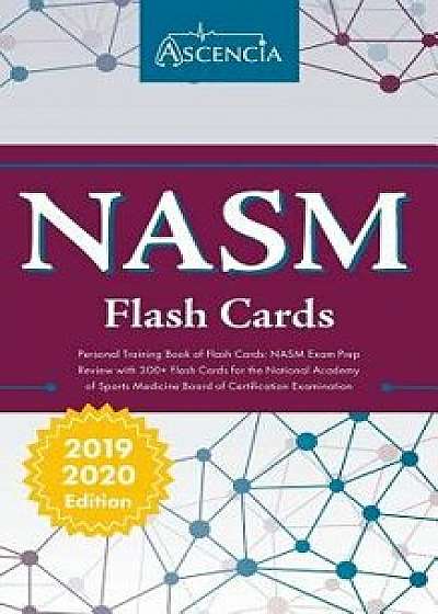 NASM Personal Training Book of Flash Cards: NASM Exam Prep Review with 300+ Flashcards for the National Academy of Sports Medicine Board of Certificat, Paperback/Ascencia Personal Training Exam Team