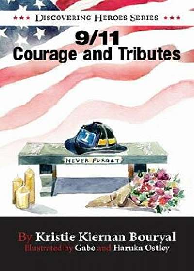 9/11 Courage and Tributes, Hardcover/Kristie Kiernan Bouryal