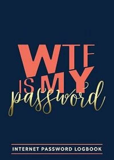 Wtf Is My Password: Internet Password Logbook, Paperback/Honey Badger Coloring
