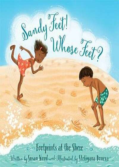 Sandy Feet! Whose Feet?: Footprints at the Shore, Hardcover/Susan Wood