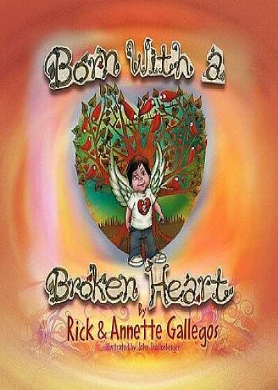 Born with a Broken Heart: Congenital Heart Disease, Paperback/Rick Gallegos