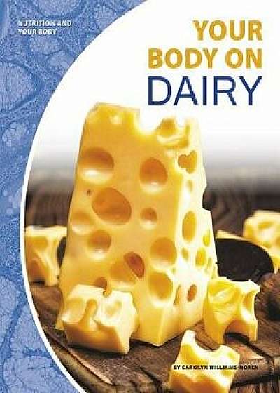 Your Body on Dairy, Paperback/Carolyn Williams-Noren