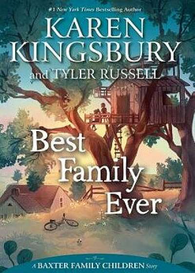Best Family Ever, Hardcover/Karen Kingsbury