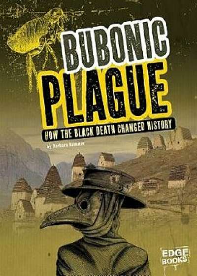 Bubonic Plague: How the Black Death Changed History/Barbara Krasner