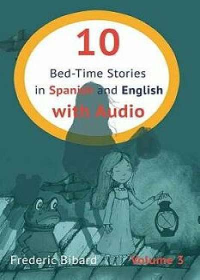 10 Bed-Time Stories in Spanish and English with Audio: Spanish for Kids - Learn Spanish with Parallel English Text, Paperback/Frederic Bibard