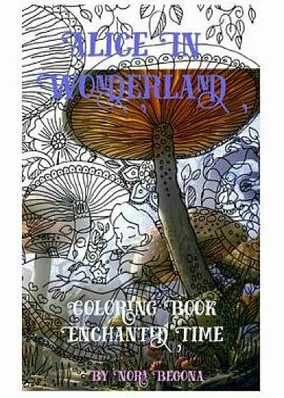 Alice in Wonderland Enchanted Time: Color Me, Paperback/Nora Begona