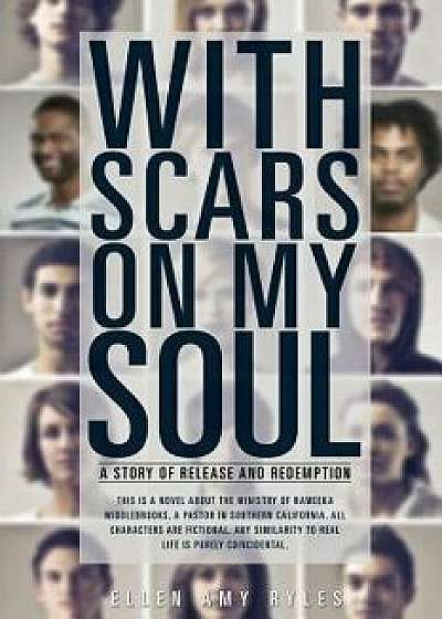 With Scars on My Soul, Paperback/Ellen Amy Ryles