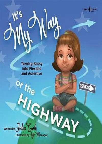 It's My Way or the Highway: Turning Bossy Into Flexible and Assertive, Paperback/Julia Cook