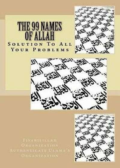 The 99 Names of Allah: Solution to All Your Problems, Paperback/Fisa Authenticate Ulama's Organization