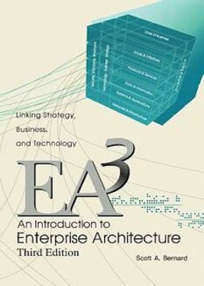 An Introduction to Enterprise Architecture: Third Edition, Paperback/Scott A. Bernard