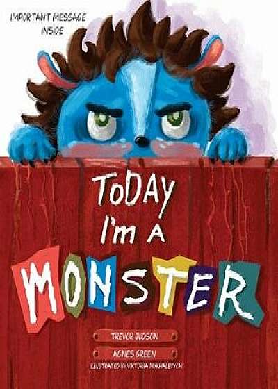 Today I'm a Monster, Hardcover/Agnes Green