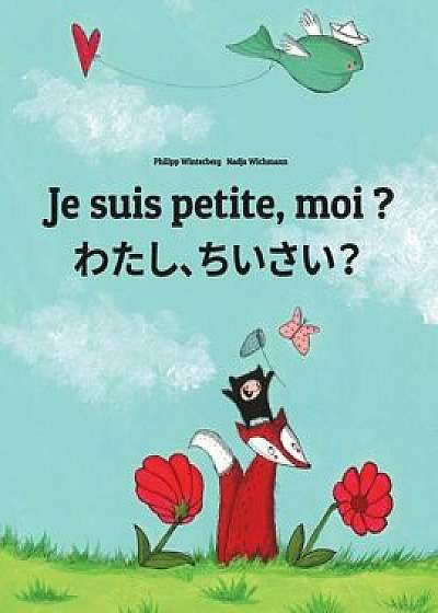 Je Suis Petite, Moi ? Watashi, Chisai?: Un Livre d'Images Pour Les Enfants (Edition Bilingue Français-Japonais), Paperback/Philipp Winterberg