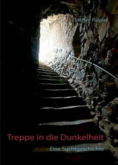 Treppe in Die Dunkelheit, Paperback/Steffen Fl Gler