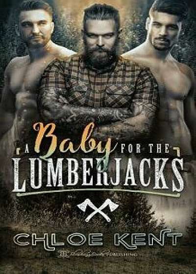 A Baby for the Lumberjacks, Paperback/Chloe Kent