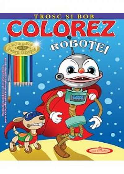 Coperta cărții Colorez robotei de Petru Ghețoi