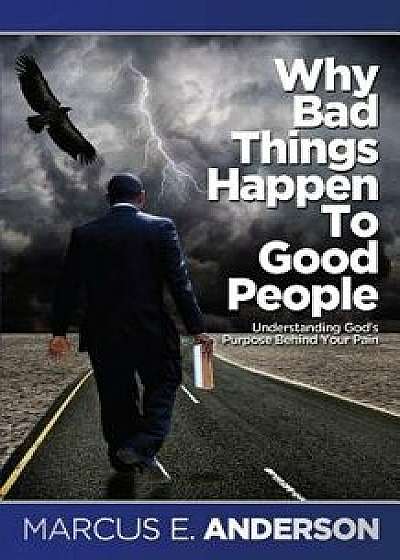 Why Bad Things Happen to Good People, Paperback/Marcus Anderson
