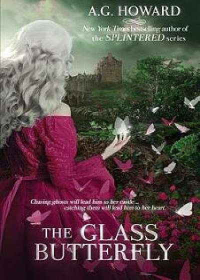 The Glass Butterfly, Paperback/A. G. Howard