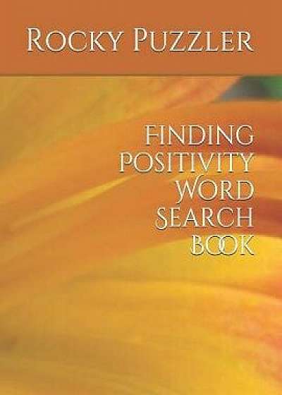 Finding Positivity Word Search Book, Paperback/Rocky Puzzler