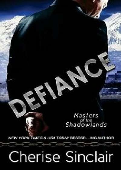 Defiance: a Masters of the Shadowlands novella, Paperback/Cherise Sinclair