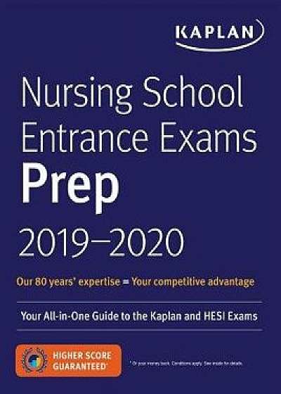 Nursing School Entrance Exams Prep 2019-2020: Your All-In-One Guide to the Kaplan and Hesi Exams, Paperback/Kaplan Nursing