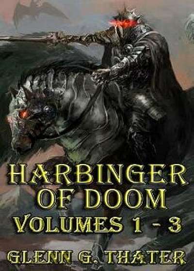 Harbinger of Doom (Volumes 1 - 3): Three Book Bundle, Paperback/Glenn G. Thater