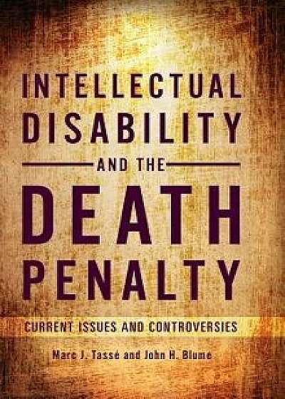 Intellectual Disability and the Death Penalty: Current Issues and Controversies, Hardcover/Marc Tasse