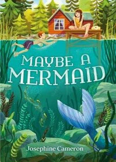 Maybe a Mermaid, Hardcover/Josephine Cameron