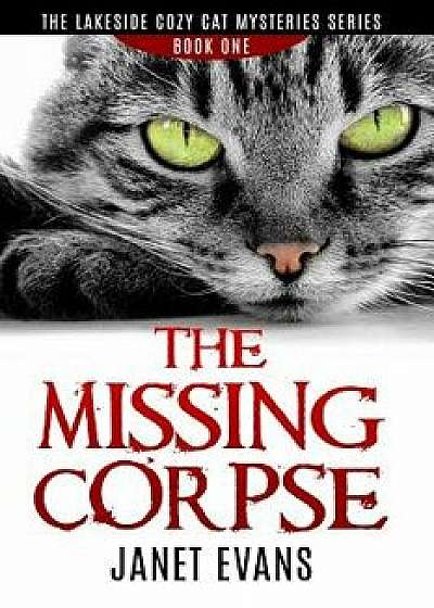 The Missing Corpse - The Lakeside Cozy Cat Mysteries Series, Paperback/Janet Evans
