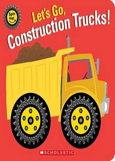 Let's Go, Construction Trucks!, Hardcover/Scholastic