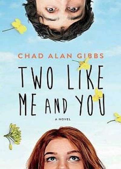 Two Like Me and You, Paperback/Chad Alan Gibbs