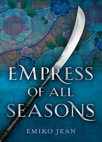 Empress of All Seasons, Hardcover/Emiko Jean