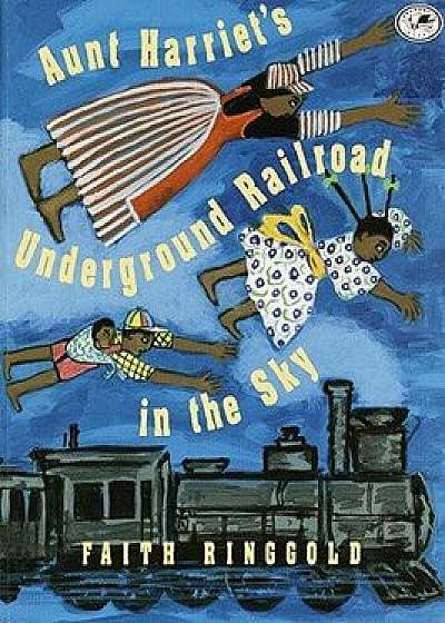 Aunt Harriet's Underground Railroad in the Sky/Faith Ringgold