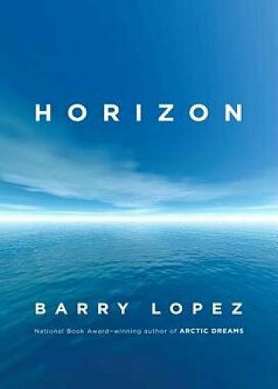 Horizon, Hardcover/Barry Lopez