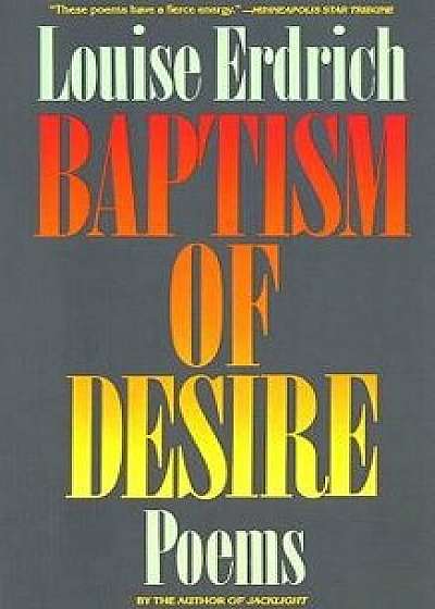Baptism of Desire: Poems/Louise Erdrich