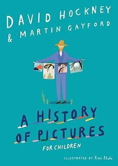 A History of Pictures for Children: From Cave Paintings to Computer Drawings/David Hockney
