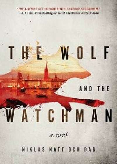 The Wolf and the Watchman, Hardcover/Niklas Natt Och Dag