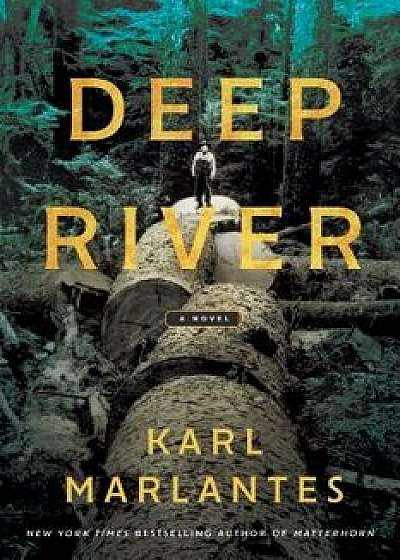 Deep River, Hardcover/Karl Marlantes