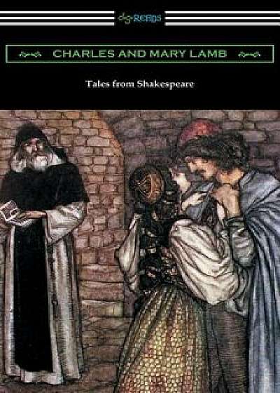 Tales from Shakespeare: (illustrated by Arthur Rackham with an Introduction by Alfred Ainger)/Charles Lamb