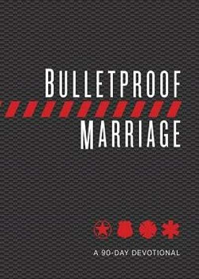 Bulletproof Marriage: A 90-Day Devotional/Adam Davis
