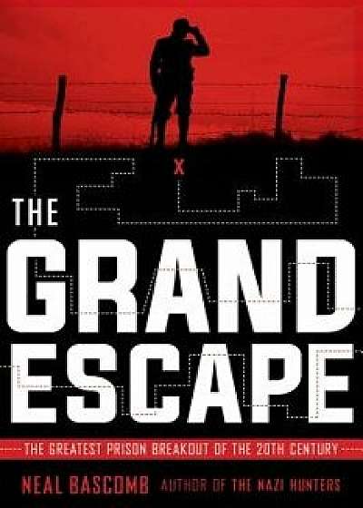 The Grand Escape: The Greatest Prison Breakout of the 20th Century, Hardcover/Neal Bascomb