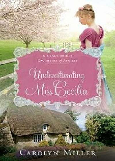 Underestimating Miss Cecilia, Paperback/Carolyn Miller