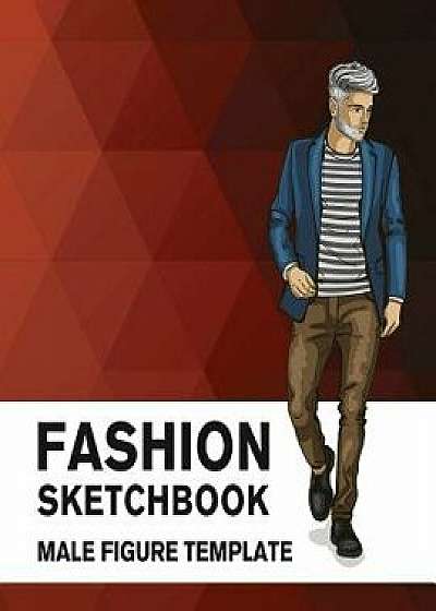 Fashion Sketchbook Male Figure Template: Easily Sketch Your Fashion Design with Large Male Figure Template, Paperback/Lance Derrick