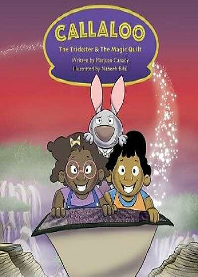 Callaloo: The Trickster and the Magic Quilt, Paperback/Marjuan T. Canady